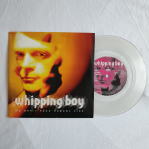 Whipping Boy / We Don't Need Nobody Else & / Disappointed